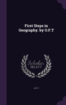 portada First Steps in Geography. by O.F.T (en Inglés)