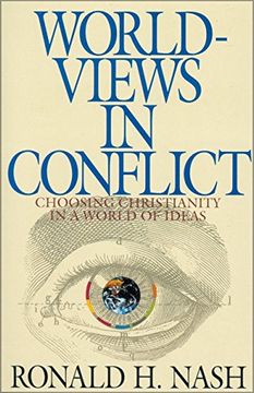 portada Worldviews in Conflict: Choosing Christianity in the World of Ideas (in English)