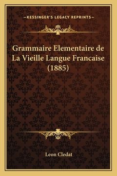 portada Grammaire Elementaire de La Vieille Langue Francaise (1885) (en Francés)
