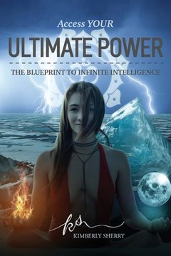 portada Access YOUR Ultimate Power: The Blueprint To Infinite Intelligence (en Inglés)