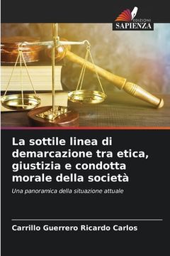 portada La sottile linea di demarcazione tra etica, giustizia e condotta morale della società (in Italian)