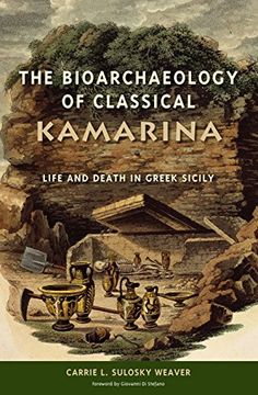 portada The Bioarchaeology of Classical Kamarina: Life and Death in Greek Sicily (Bioarchaeological Interpretations of the Human Past: Local, Regional, and Global) (in English)