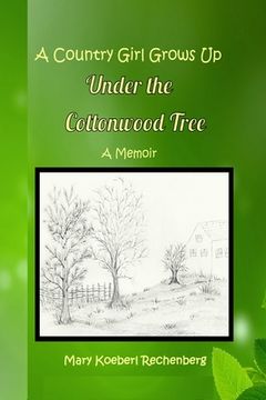 portada A Country Girl Grows Up Under the Cottonwood Tree (en Inglés)