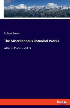 portada The Miscellaneous Botanical Works: Atlas of Plates - Vol. 3