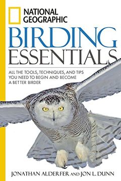 portada National Geographic Birding Essentials: All the Tools, Techniques, and Tips you Need to Begin and Become a Better Birder (in English)