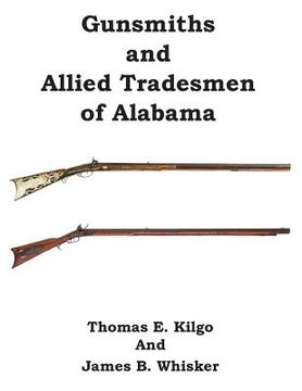 portada Gunsmiths and Allied Tradesmen of Alabama (en Inglés)