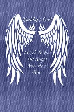 portada Daddy's Girl I Used To Be His Angel Now He's Mine: My Personal Diary of Memories I Will Cherish Forever (in English)