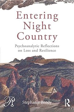 portada Entering Night Country: Psychoanalytic Reflections on Loss and Resilience (Psychoanalysis in a New Key Book Series)