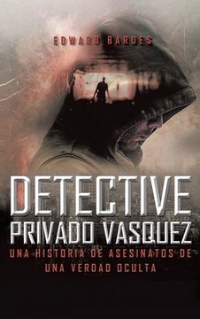 portada Detective Privado Vásquez: Una Historia de Asesinatos de Una Verdad Oculta