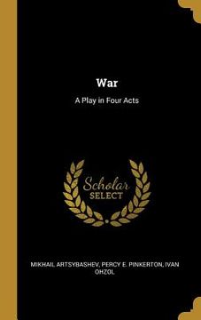 portada War: A Play in Four Acts (in English)