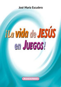 portada ¡La vida de Jesús en juegos!: Recursos y actividades para presentar a Jesús (Recursos de pastoral) (in Spanish)