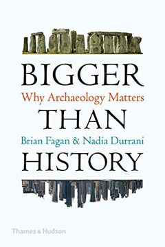 portada Bigger Than History: Why Archaeology Matters (en Inglés)