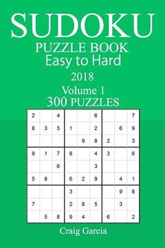 portada 300 Easy to Hard Sudoku Puzzle Book - 2018 (en Inglés)