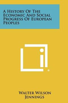 portada a history of the economic and social progress of european peoples (en Inglés)