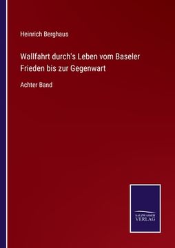 portada Wallfahrt durch's Leben vom Baseler Frieden bis zur Gegenwart: Achter Band (in German)