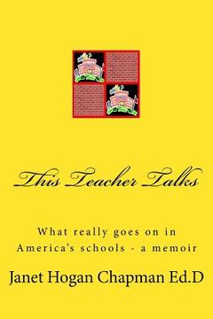 portada This Teacher Talks: What Really Goes on in America's Schools - A Memoir (en Inglés)