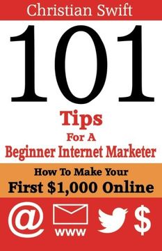 portada 101 Tips For a Beginner Internet Marketer: How To Make Your First $1,000 Online