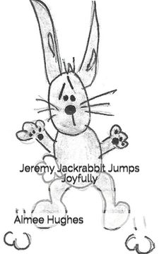 portada Jeremy Jackrabbit Jumps Joyfully (en Inglés)