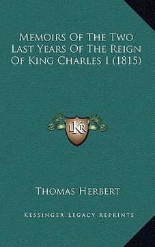 portada memoirs of the two last years of the reign of king charles i (1815) (in English)