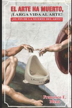 portada El Arte Ha Muerto, Larga Vida Al Arte: ¿El Fin de la Muerte del Arte? (in Spanish)