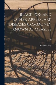portada Black Pox and Other Apple-bark Diseases Commonly Known as Measles; 260 (en Inglés)