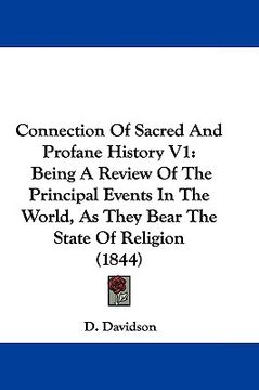 portada connection of sacred and profane history v1: being a review of the principal events in the world, as they bear the state of religion (1844) (in English)
