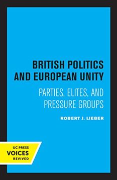 portada British Politics and European Unity: Parties, Elites, and Pressure Groups (en Inglés)