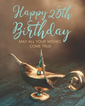 portada Happy 20th Birthday: May All Your Wishes Come True (en Inglés)