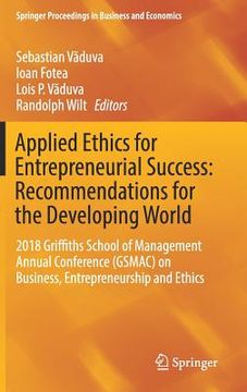 portada Applied Ethics for Entrepreneurial Success: Recommendations for the Developing World: 2018 Griffiths School of Management Annual Conference (Gsmac) on (en Inglés)