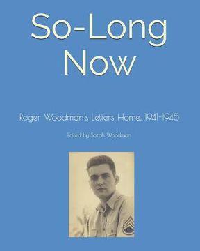 portada So-Long Now: Roger Woodman's Letters Home, 1941-1945 (in English)