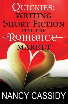 portada Quickies: Writing Short Fiction For The Romance Market (en Inglés)