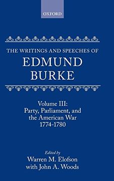 portada The Writings and Speeches of Edmund Burke: Volume Iii: Party, Parliament, and the American Crisis 1774-1780: Party, Parliament and the American War, 1774-80 vol 3 (en Inglés)