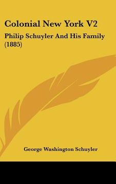 portada colonial new york v2: philip schuyler and his family (1885) (en Inglés)