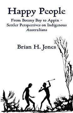 portada Happy People: From Botany bay to Appin - Settler Perspectives on Indigenous Australians (en Inglés)
