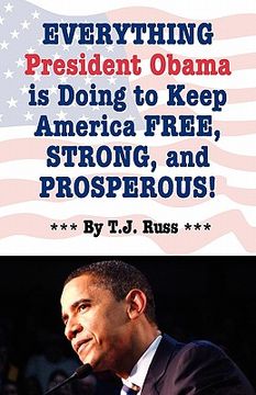 portada everything president obama is doing to keep america free, strong, and prosperous! (en Inglés)