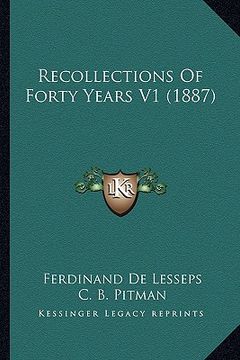 portada recollections of forty years v1 (1887) (en Inglés)