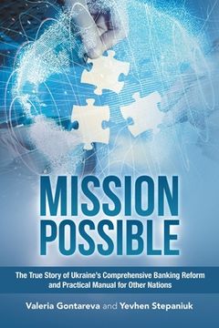 portada Mission Possible: The True Story of Ukraine's Comprehensive Banking Reform and Practical Manual for Other Nations (in English)
