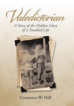 portada Valedictorian: A Story of the Hidden Glory of a Troubled Life (en Inglés)