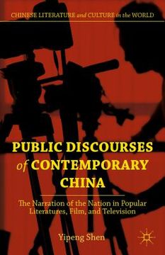 portada Public Discourses of Contemporary China: The Narration of the Nation in Popular Literatures, Film, and Television (en Inglés)