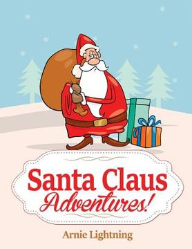 portada Santa Claus Adventures!: Short Stories, Christmas Jokes, and Games (in English)