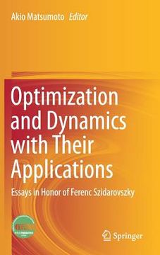 portada Optimization and Dynamics with Their Applications: Essays in Honor of Ferenc Szidarovszky (in English)