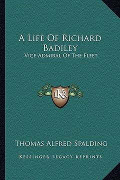 portada a life of richard badiley: vice-admiral of the fleet (en Inglés)
