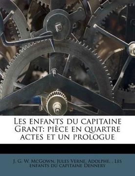 portada Les Enfants Du Capitaine Grant: Pièce En Quartre Actes Et Un Prologue (in French)