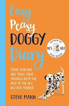 portada Easy Peasy Doggy Diary: Train Your dog and Track Their Progress With the Help of the Uk’S No. 1 Dog-Trainer (en Inglés)