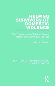 portada Helping Survivors of Domestic Violence: The Effectiveness of Medical, Mental Health, and Community Services (Routledge Library Editions: Domestic Abuse)