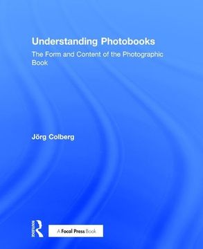 portada Understanding Photobooks: The Form and Content of the Photographic Book (en Inglés)
