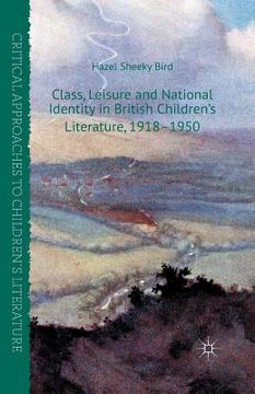 portada Class, Leisure and National Identity in British Children's Literature, 1918-1950 (en Inglés)