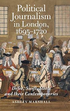 portada Political Journalism in London, 1695-1720: Defoe, Swift, Steele and Their Contemporaries (Studies in the Eighteenth Century, 8) (en Inglés)