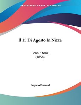 portada Il 15 Di Agosto In Nizza: Cenni Storici (1858) (in Italian)