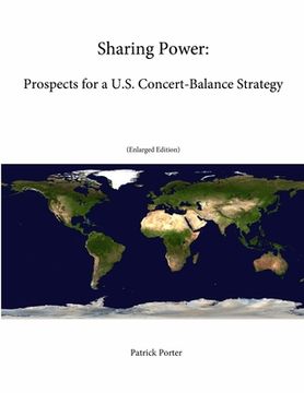 portada Sharing Power: Prospects for a U.S. Concert-Balance Strategy (Enlarged Edition) (en Inglés)